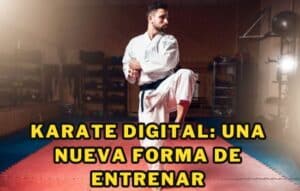 Karate Digital: Una Nueva Forma de Entrenar