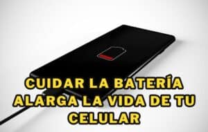 Cuidar la Batería alarga la Vida de tu Celular